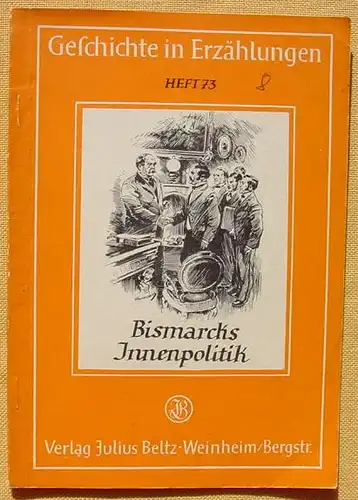 () "Bismarcks Innenpolitik". Von Friedrich Kuehlken. 44 S., Verlag Beltz