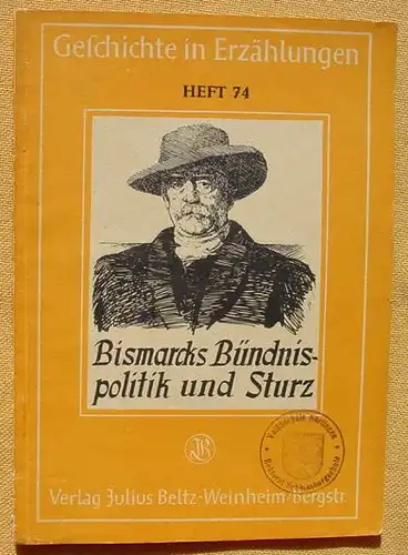 () "Bismarcks Buendnispolitik und sein Sturz". Von F. Kuehlken. 36 S., Verlag Beltz