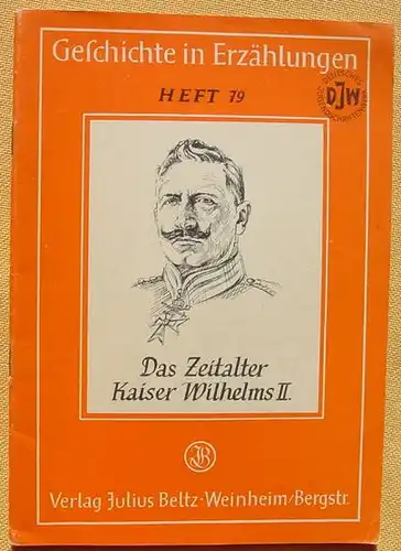 (1005503) "Das Zeitalter Kaiser Wilhelms II.". Von Friedrich Kuehlken. 48 S., Verlag Beltz