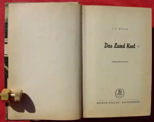 (1005531) J. E. Wells "Das Land Kort". Science-Fiction. 270 S., 1. Auflage. Hoenne-Verlag, Balve
