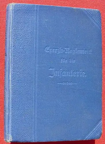 (1005545) "Exerzir-Reglement fuer die Infanterie". 212 Seiten. Verlag Mittler, Berlin 1888