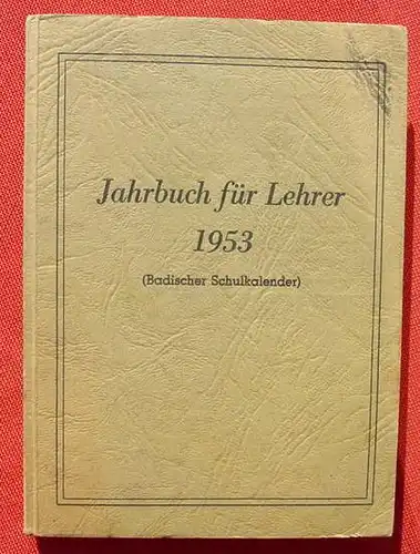 (0190061) "Jahrbuch fuer Lehrer 1953". Badischer Schulkalender. 344 S., Verlag Dr. Haas, Mannheim