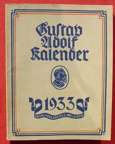 () Gustav Adolf Kalender 1933. 76 Seiten. Saechsische Verlagsgesellschaft, Leipzig