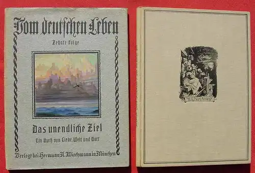 () "Das unendliche Ziel". Reihe : Vom deutschen Leben. 1931 Verlag Wiechmann, Muenchen