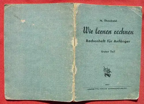 (1005569) Theobald "Wir lernen rechnen". Rechenheft fuer Anfaenger. Farbentiefdruck. 1947 Burda