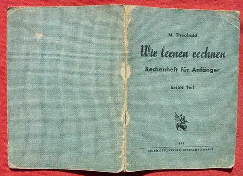 () Theobald "Wir lernen rechnen". Rechenheft fuer Anfaenger. Farbentiefdruck. 1947 Burda