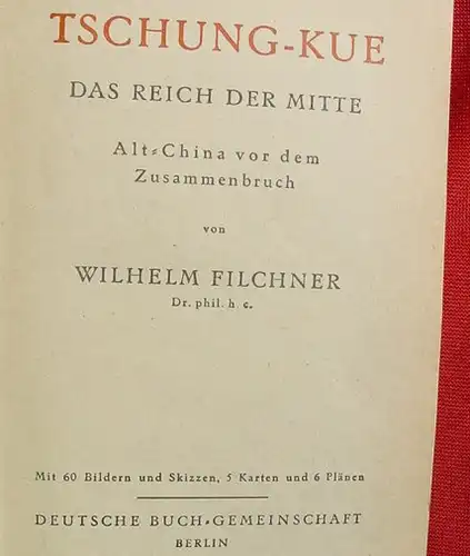(1005614) Filchner "Tschung-Kue". Alt-China vor dem Zusammenbruch. 1938 Berlin. Fototafeln, Karten u. Plaene