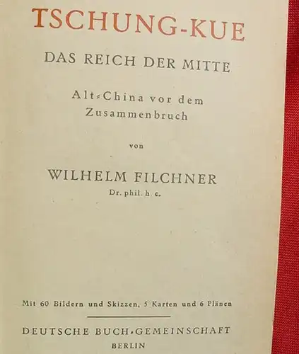 () Filchner "Tschung-Kue". Alt-China vor dem Zusammenbruch. 1938 Berlin. Fototafeln, Karten u. Plaene