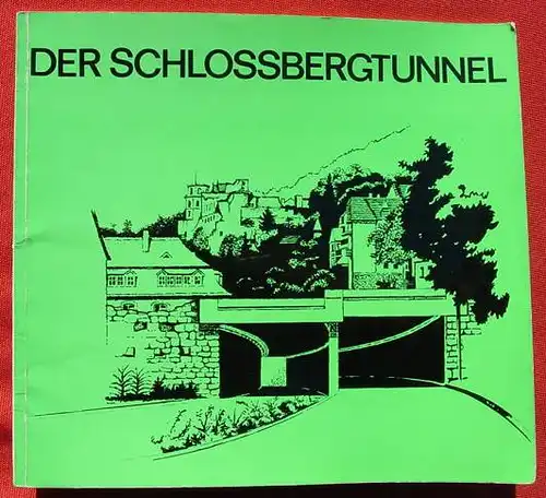 () "Der Schlossbergtunnel" Heidelberg. Rausch-Druck, Heidelberg 1960-er Jahre