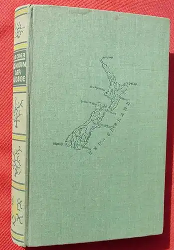 (1005624) Becker "Koenigin der Suedsee". Biographie Neu-Seelands. Bildtafeln. 1940 Berlin, Oestergaard-Verlag