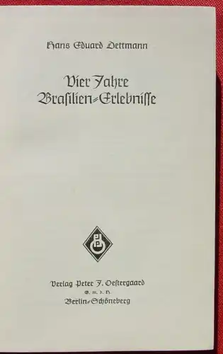 () Dettmann "Vier Jahre Brasilien-Erlebnisse". 268 S., Textzeichnungen, 1939 Ostergaard, Berlin