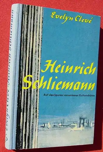 (1005686) Evelyn Cleve "Heinrich Schliemann". 128 S., Dressler-Verlag, Berlin, ohne Jahr