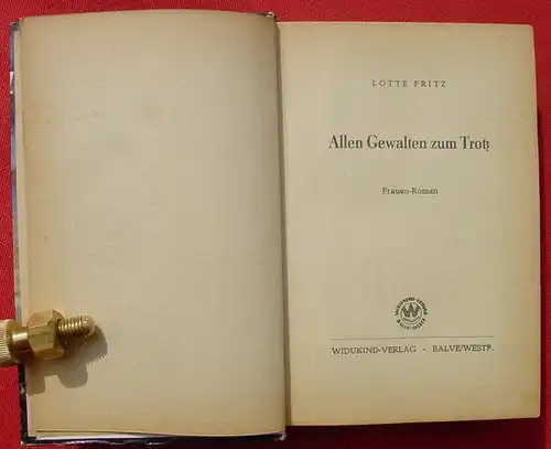 () Lotte Fritz "Allen Gewalten zum Trotz". Frauenroman. 270 S., Widukind-Verlag, Balve