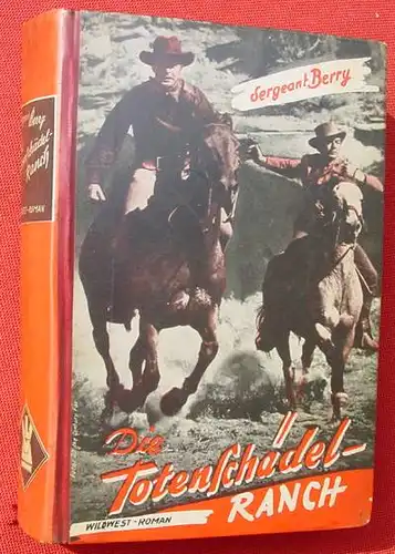 (1005796) Sergeant Berry "Die Totenschaedel-Ranch". Wildwest. 256 S., 1953 Linden-Verlag, M.Gladbach