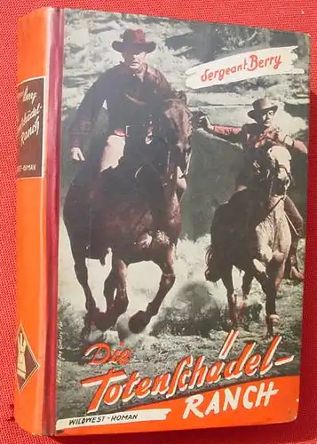 () Sergeant Berry "Die Totenschaedel-Ranch". Wildwest. 256 S., 1953 Linden-Verlag, M.Gladbach