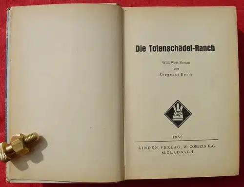 () Sergeant Berry "Die Totenschaedel-Ranch". Wildwest. 256 S., 1953 Linden-Verlag, M.Gladbach