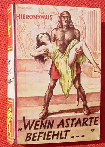 (1005799) Hieronymus "Wenn Astarte befiehlt". Abenteuer-Roman. 270 S., 1954 Georg Schaefer, Kaiserslautern