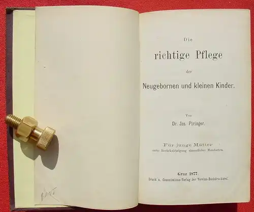 () Piringer "Die richtige Pflege der Neugeborenen und kleinen Kinder". Graz 1877. 416 Seiten