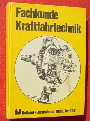 (1005860) "Fachkunde - Kraftfahrtechnik". Lehrbuch. 448 S., Holland u. Josenhans, Stuttgart 1982