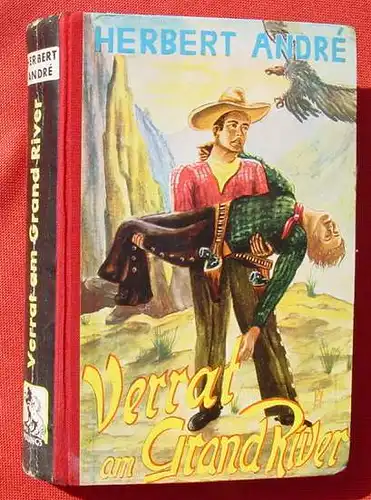 () Herbert Andre "Verrat am Grand River". Wildwest. 272 S., Feldmann-Verlag, Marl-Huels