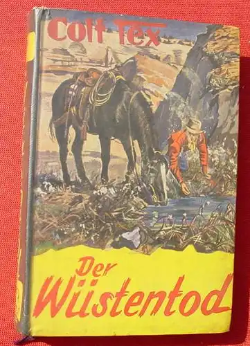 (1005863) Andre. COLT TEX "Der Wuestentod". Wildwest. 272 S., 1951 Feldmann-Verlag, Marl-Huels