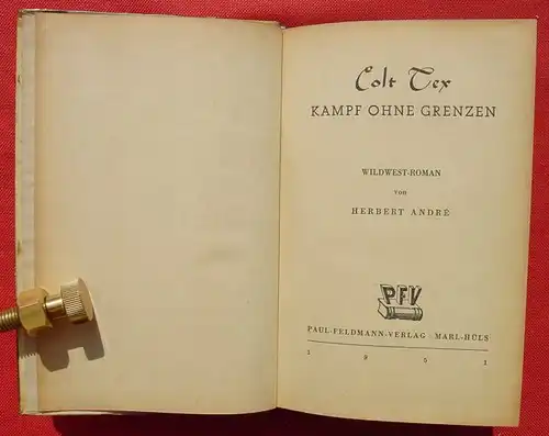 (1005864) Andre. Colt Tex "Kampf ohne Grenzen". Wildwest. 272 S., 1951 Feldmann-Verlag, Marl-Huels