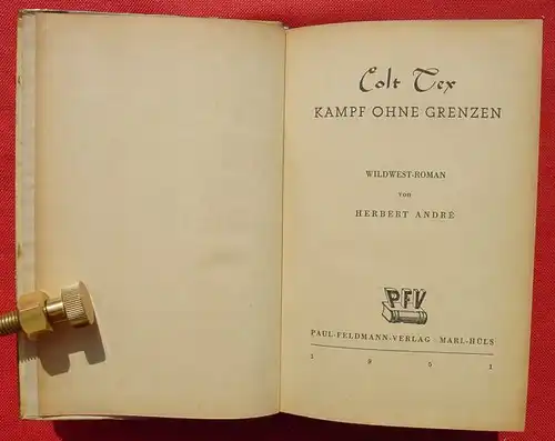 () Andre. Colt Tex "Kampf ohne Grenzen". Wildwest. 272 S., 1951 Feldmann-Verlag, Marl-Huels