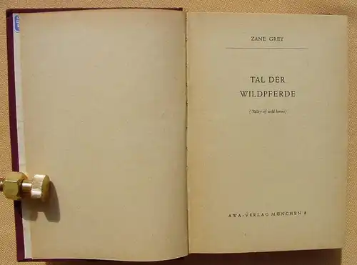 (1005935) Zane Grey "Tal der Wildpferde". Wildwest. 280 S., AWA-Verlag, Muenchen