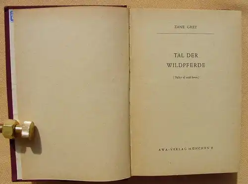 () Zane Grey "Tal der Wildpferde". Wildwest. 280 S., AWA-Verlag, Muenchen