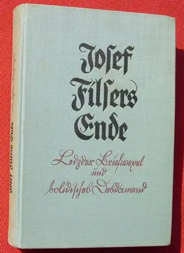 () "Josef Filsers Ende". Im Geiste Ludwig Thomas v. Max Kirschner 212 S., 1939 Franz Eher, Muenchen