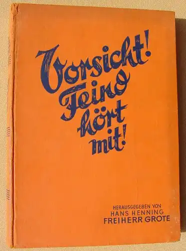 () Grote "Vorsicht ! Feind hoert mit !". Weltkriegs- u. Nachkriegsspionage. 340 S., Berlin 1930