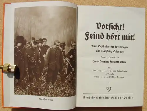 () Grote "Vorsicht ! Feind hoert mit !". Weltkriegs- u. Nachkriegsspionage. 340 S., Berlin 1930