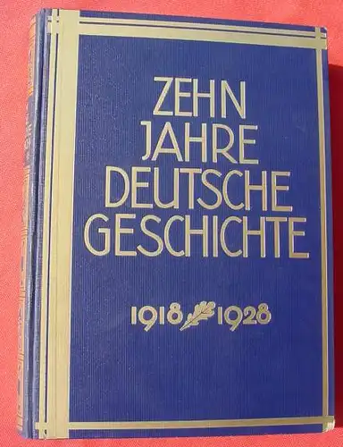 () "Zehn Jahre deutsche Geschichte 1918-1928". Grossformat. 556 S., 1928 Berlin, Stollberg-Verlag