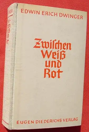 (1006124) Dwinger "Zwischen Weiss und Rot". 482 S.,  Diederichs-Verlag, Jena 1943