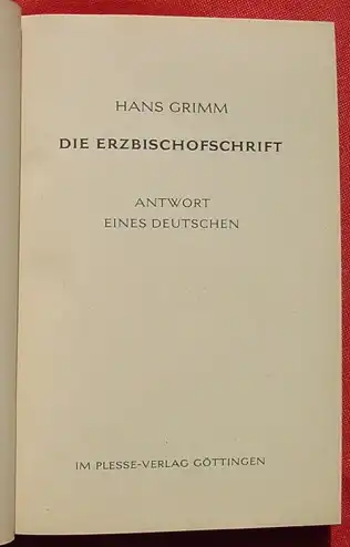 () Hans Grimm "Die Erzbischofschrift". Antwort eines Deutschen. 232 S., Plesse-Verlag