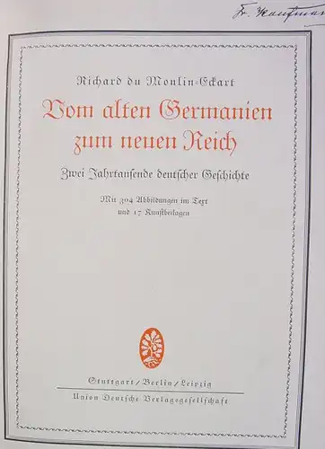 () Moulin-Eckart "Vom alten Germanien zum neuen Reich". Dt. Geschichte. 504 S., 1926. Gewicht ca. 2,18 Kg