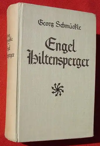 () Schmueckle "Engel Hiltensperger". Deutscher Aufruehrer. 718 S., 1941 Strecker u. Schroeder