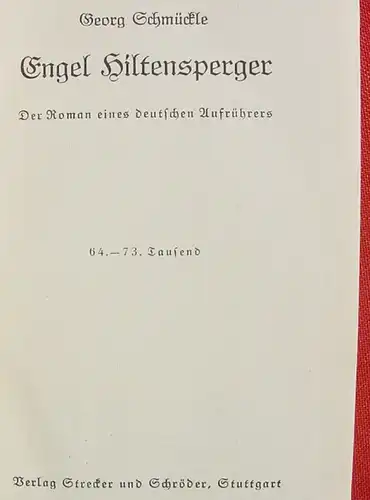 (1006150) Schmueckle "Engel Hiltensperger". Deutscher Aufruehrer. 718 S., 1941 Strecker u. Schroeder