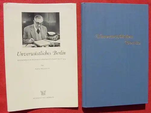 () Weiglin "Unverwuestliches Berlin". Bilderbuch. 318 S., Scientia AG Zuerich 1955