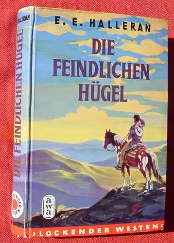 () Halleran "Die feindlichen Huegel". Lockender Westen. 232 S., AWA-Verlag, Flatau, Muenchen