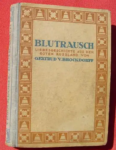 () v. Brockdorff "Blutrausch". Eine Liebesgeschichte aus dem Roten Russland. Leipzig 1922