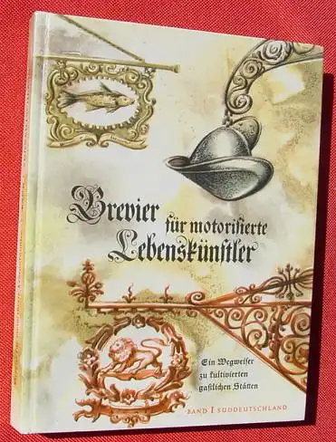 (1006176) "Brevier fuer motorisierte Lebenskuenstler", Sueddeutschland. 160 Seiten. 1956