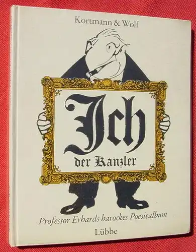 () "Ich, der Kanzler". Professor Erhards barockes Poesiealbum. Karikaturen. 1966