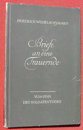 (1006483) Hymmen "Briefe an eine Trauernde". Vom Sinn des Soldatentodes. Stuttgart 1942