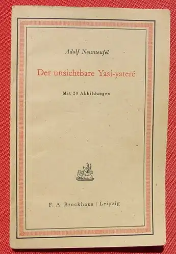 () Neunteufel "Der unsichtbare Yasi-yatere". Jagd- u. Reisebericht. Leipzig 1941