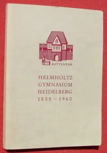 Neu : Versandkosten ab Euro 3,00 /BRD. (1006593) Festschrift Helmholtz Gymnasium Heidelberg 1835-1960. Format ca. 15 x 21 cm. 224 Seiten. Mit Bildern. Werbeanhang. Kleines Programmblatt. Eigenverlag 1960.  