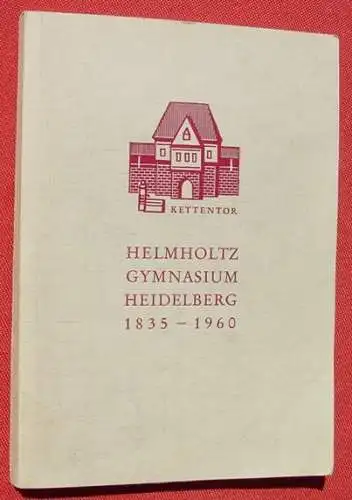 Neu : Versandkosten ab Euro 3,00 /BRD. () Festschrift Helmholtz Gymnasium Heidelberg 1835-1960. Format ca. 15 x 21 cm. 224 Seiten. Mit Bildern. Werbeanhang. Kleines Programmblatt. Eigenverlag 1960.  