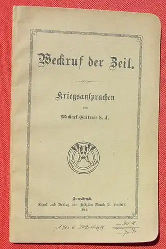 (1006595) Gatterer S. J. "Weckruf der Zeit". Kriegsansprachen. 56 S., 1914 Rauch (Pustet) Innsbruck