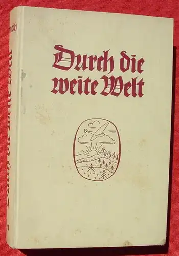 () Durch die weite Welt. 352 S., 1 grosse Schautafel, Franckh-sche Verlag, Stuttgart 1938