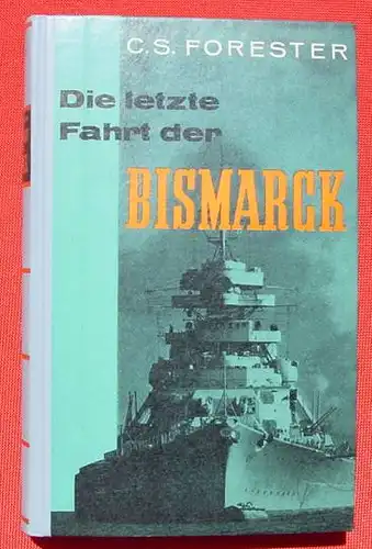 (0350356) Forester "Die letzte Fahrt der Bismarck". 184 S., Fotos. Sonderausgabe. Kaiser 1959